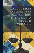 Revue Du Droit Public Et De La Science Politique En France Et ? L'?tranger, Volume 3...