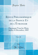 Revue Philosophique de la France Et de l'tranger, Vol. 20: Paraissant Tous Les Mois; Juillet a Dcembre, 1885 (Classic Reprint)