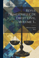 Revue Trimestrielle de Droit Civil, Volume 3...