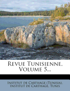 Revue Tunisienne, Volume 5...