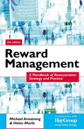 Reward Management: A Handbook of Remuneration Strategy and Practice