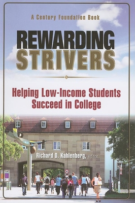 Rewarding Strivers: Helping Low-Income Students Succeed in College - Kahlenberg, Richard D, Professor (Editor)
