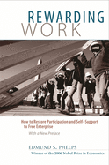 Rewarding Work: How to Restore Participation and Self-Support to Free Enterprise, with a New Preface