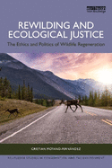 Rewilding and Ecological Justice: The Ethics and Politics of Wildlife Regeneration