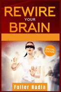 Rewire Your Brain: How to Change Your Anxious Mind and Habits through Affirmation! Increase Your Confidence Right Now and Find Your Way to a Better Life (2021 Edition)