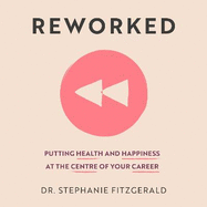 Reworked: Putting Health and Happiness at the Centre of Your Career