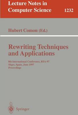 Rewriting Techniques and Applications: 8th International Conference, Rta-97, Sitges, Spain, June 2-5, 1997. Proceedings - Comon, Hubert (Editor)