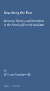 Rewriting the Past: Memory, History and Narration in the Novels of Patrick Modiano