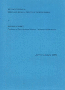 Rex Doctissimus: Bede and King Aldfrith of Northumbria: Jarrow Lecture 2009