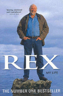 Rex: My Life