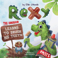 Rexy the Dinosaur Learns to Brush His Teeth: (children's Book about a Dinosaur Who Learns to Brush Teeth, Dinosaur Books, Brush Teeth Book, Bedtime Story, Picture Books, Preschool Books, Kids Books)