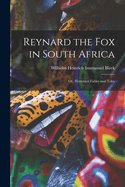 Reynard the Fox in South Africa: Or, Hottentot Fables and Tales