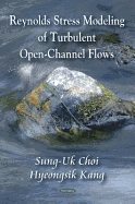 Reynolds Stress Modeling of Turbulent Open-Channel Flows - Choi, Sung-Uk