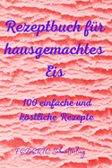 Rezeptbuch f?r hausgemachtes Eis