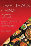 Rezepte Aus China 2022: Kstliche Rezepte, Um Ihre Gste Zu berraschen