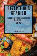 Rezepte Aus Spanien 2022: Vorschriftenkstlich Aus Der Tradition