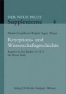 Rezeptions- Und Wissenschaftsgeschichte: Register Zu Den B?nden 13 - 15/3 Des Neuen Pauly