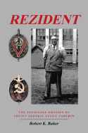 Rezident: The Espionage Odyssey of Soviet General Vasily Zarubin