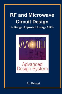 RF and Microwave Circuit Design: A Design Approach Using (ADS) - Behagi, Ali A