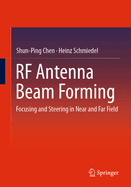 RF Antenna Beam Forming: Focusing and Steering in Near and Far Field