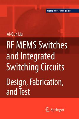 RF Mems Switches and Integrated Switching Circuits - Liu, Ai-Qun