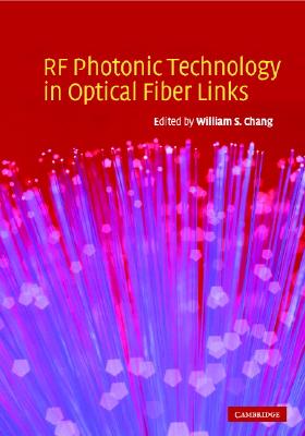 RF Photonic Technology in Optical Fiber Links - Chang, William S C (Editor)