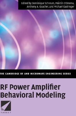 RF Power Amplifier Behavioral Modeling - Schreurs, Dominique (Editor), and O'Droma, Mirtn (Editor), and Goacher, Anthony A. (Editor)