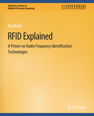 RFID Explained: A Primer on Radio Frequency Identification Technologies - Want, Roy