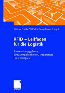 RFID - Leitfaden F?r Die Logistik: Anwendungsgebiete, Einsatzmglichkeiten, Integration, Praxisbeispiele