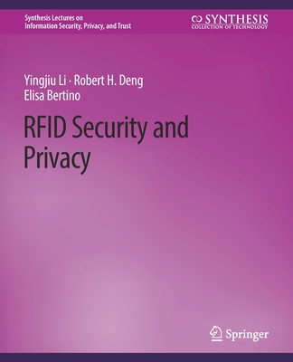 RFID Security and Privacy - Li, Yingjiu, and Deng, Robert, and Bertino, Elisa