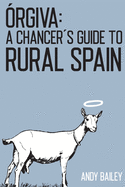 ?rgiva: A Chancer's Guide to Rural Spain