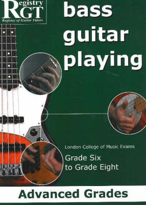 RGT Bass Guitar Playing Advanced Grades 6-8 - Examinations, London College of Music
