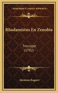Rhadamistus En Zenobia: Treurspel (1782)