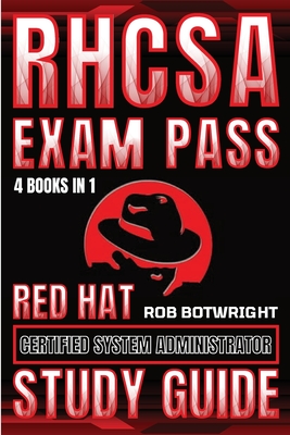 RHCSA Exam Pass: Red Hat Certified System Administrator Study Guide - Botwright, Rob