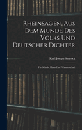 Rheinsagen, Aus Dem Munde Des Volks Und Deutscher Dichter: Fur Schule, Haus Und Wanderschaft