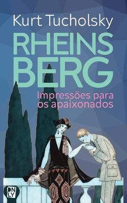 Rheinsberg: Impress?es para os apaixonados - Tucholsky, Kurt, and Souza Dunley, Lilian (Translated by)