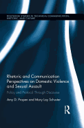 Rhetoric and Communication Perspectives on Domestic Violence and Sexual Assault: Policy and Protocol Through Discourse