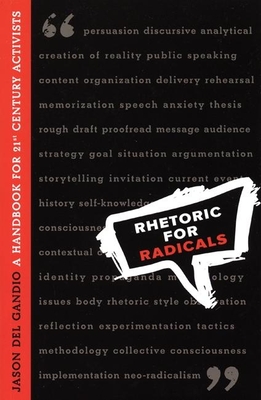 Rhetoric for Radicals: A Handbook for Twenty-First Century Activists - Del Gandio, Jason