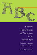 Rhetoric, Hermeneutics, and Translation in the Middle Ages: Academic Traditions and Vernacular Texts