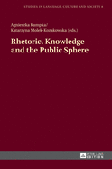 Rhetoric, Knowledge and the Public Sphere