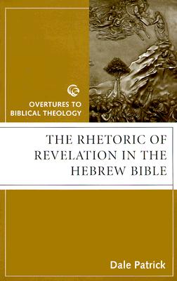 Rhetoric of Revelation in Hebr - Patrick, Dale, Dr.