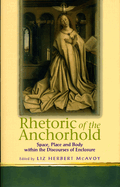 Rhetoric of the Anchorhold: Space, Place and Body Within the Disclosures of Enclosures of Eric