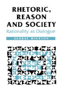 Rhetoric, Reason and Society: Rationality as Dialogue