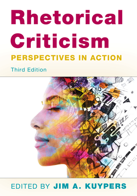 Rhetorical Criticism: Perspectives in Action - Kuypers, Jim A. (Editor)