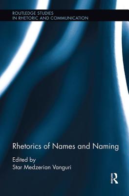 Rhetorics of Names and Naming - Vanguri, Star Medzerian (Editor)