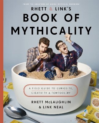 Rhett & Link's Book of Mythicality: A Field Guide to Curiosity, Creativity, and Tomfoolery - McLaughlin, Rhett, and Neal, Link