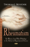 Rheumatism: Its History from Paleo-Pathology to the Advent of Experimental Science