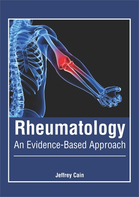 Rheumatology: An Evidence-Based Approach - Cain, Jeffrey (Editor)