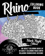 Rhino Coloring Book: An Adult Coloring Book of 40 Adult Coloring Pages with Relaxing Rhinoceros Designs