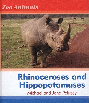 Rhinoceroses and Hippopotamuses - Pelusey, Michael, and Pelusey, Jane